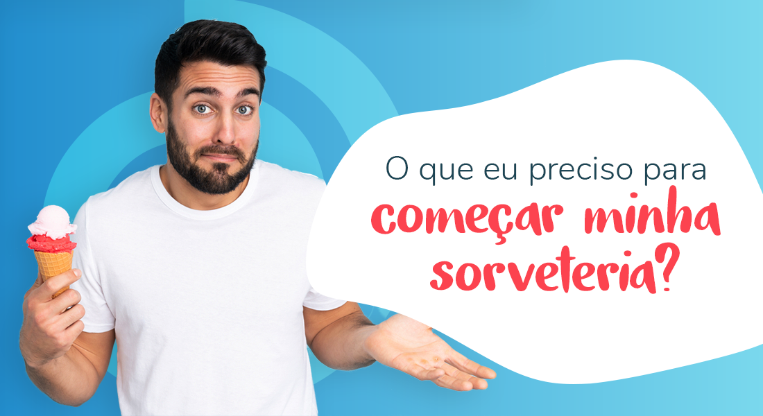 O que eu preciso para começar minha sorveteria?